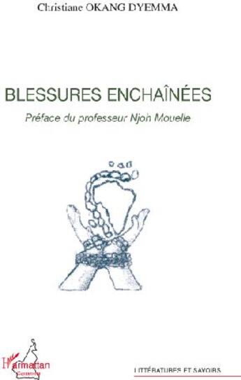 Couverture du livre « Blessures enchainées » de Christine Okang Dyemma aux éditions L'harmattan