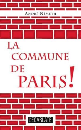 Couverture du livre « La Commune de Paris ! » de Andre Nemeth aux éditions L'harmattan