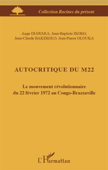 Couverture du livre « Autocritique du M22 ; le mouvement révolutionnaire du 22 février 1972 au Congo-Brazzaville » de  aux éditions L'harmattan
