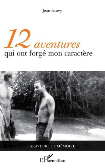 Couverture du livre « 12 aventures qui ont forgé mon caractère » de Jean Sauvy aux éditions L'harmattan