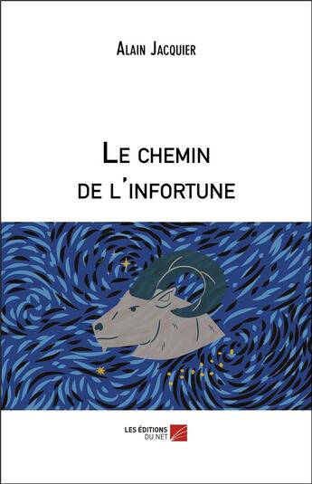 Couverture du livre « Le chemin de l'infortune » de Jacquier Alain aux éditions Editions Du Net