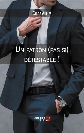 Couverture du livre « Un patron (pas si) détestable ! » de Chloe Audier aux éditions Editions Du Net