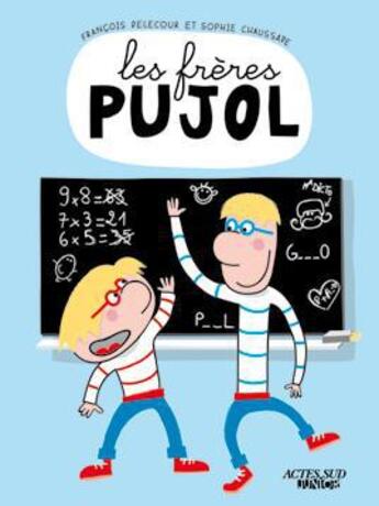 Couverture du livre « Les frères Pujol » de Francois Delecour et Sophie Chaussade aux éditions Actes Sud Jeunesse