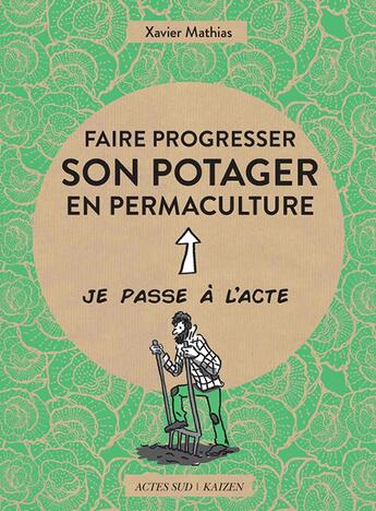 Couverture du livre « Faire progresser son potager en permaculture » de Xavier Mathias aux éditions Actes Sud