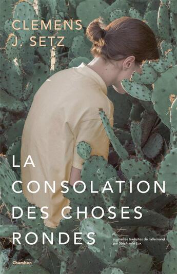 Couverture du livre « La consolation des choses rondes » de Clemens J. Setz aux éditions Jacqueline Chambon