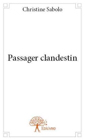 Couverture du livre « Passager clandestin » de Christine Sabolo aux éditions Edilivre