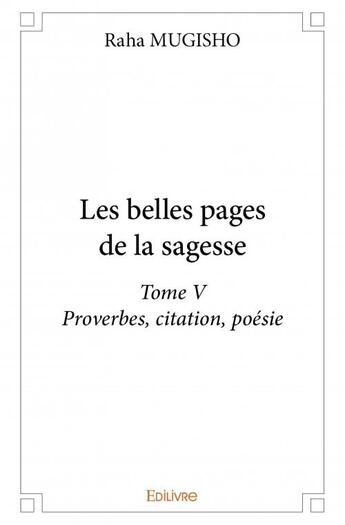 Couverture du livre « Les belles pages de la sagesse t.5 » de Raha Mugisho aux éditions Edilivre