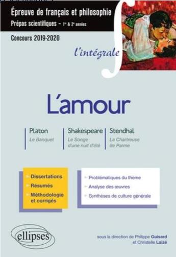 Couverture du livre « Épreuve de français et philosophie ; l'amour ; prépas scientifiques 1re et 2e années (concours 2019/2020) » de Philippe Guisard et Christelle Laize aux éditions Ellipses