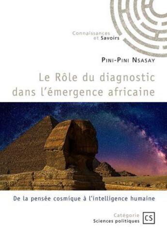 Couverture du livre « Le rôle du diagnostic dans l'émergence africaine : De la pensée cosmique à l'intelligence humaine » de Balankay K. Pini-Pini Nsasay aux éditions Connaissances Et Savoirs