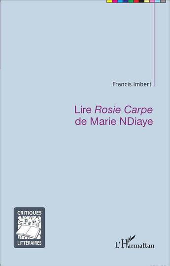 Couverture du livre « Lire Rosie Carpe de Marie Ndiaye » de Francis Imbert aux éditions L'harmattan