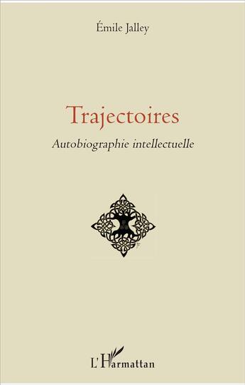 Couverture du livre « Trajectoires ; autobiographie intellectuelle » de Emile Jalley aux éditions L'harmattan