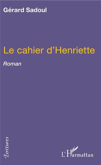 Couverture du livre « Le cahier d'Henriette » de Gerard Sadoul aux éditions L'harmattan