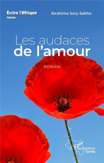 Couverture du livre « Les audaces de l'amour » de Ibrahima Sory Sakho aux éditions L'harmattan