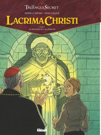 Couverture du livre « Le triangle secret - Lacrima Christi Tome 5 : le message de l'alchimiste » de Didier Convard et Denis Falque aux éditions Glenat