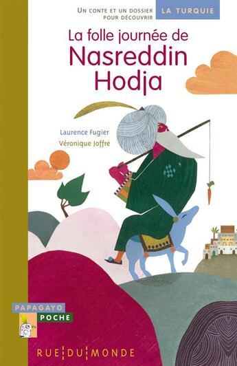 Couverture du livre « La folle journée de Nasreddin Hodja ; un conte et un dossier pour découvrir la Turquie » de Veronique Joffre et Laurence Fugier aux éditions Rue Du Monde