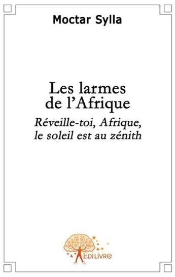 Couverture du livre « Les larmes de l'Afrique » de Moctar Sylla aux éditions Edilivre