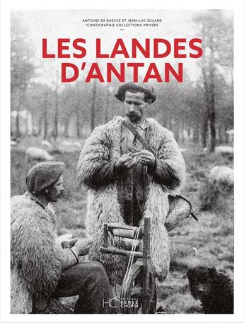 Couverture du livre « Les Landes d'antan » de Jean-Luc Eluard et Antoine De Baecke aux éditions Herve Chopin