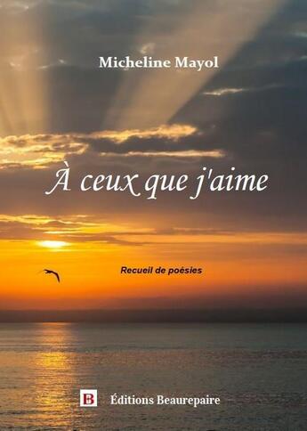 Couverture du livre « À ceux que j'aime » de Mayol Micheline aux éditions Beaurepaire