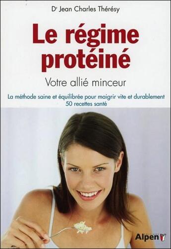 Couverture du livre « Le regime hyperproteine. votre allie minceur + recettes » de Theresy J-C. aux éditions Alpen