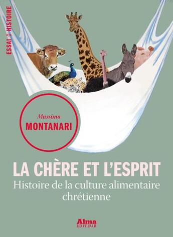 Couverture du livre « La chère et l'esprit ; histoire de la culture alimentaire chrétienne » de Massimo Montanari aux éditions Alma Editeur