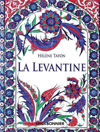 Couverture du livre « La levantine » de Helene Tayon aux éditions Erick Bonnier