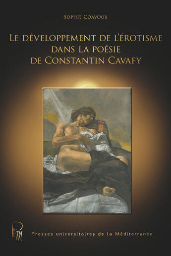 Couverture du livre « Le developpement de l'erotisme dans la poesie de constantin cavafy » de Coavoux Sophie aux éditions Presses Universitaires De La Mediterranee