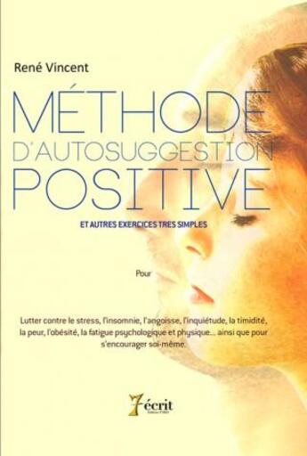 Couverture du livre « Méthode d'autosuggestion positive » de Rene Vincent aux éditions 7 Ecrit