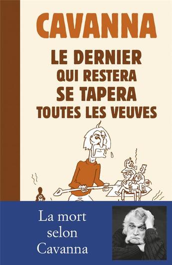 Couverture du livre « Le dernier qui restera se tapera toutes les veuves » de Francois Cavanna aux éditions Wombat