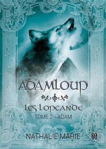 Couverture du livre « Les lopcande Tome 2 : Loup Partie 2 : Adam » de Nathalie Marie aux éditions Mix Editions