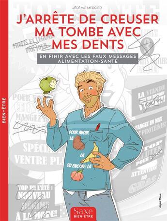 Couverture du livre « J'arrête de creuser ma tombe avec mes dents ; en finir avec les faux messages alimentation-santé » de Marie Sophie et Jeremie Mercier aux éditions Saxe Bien-etre