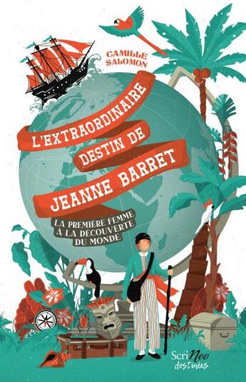 Couverture du livre « L'extraordinaire destin de Jeanne Barret : La première femme à la découverte du monde » de Camille Salomon aux éditions Scrineo