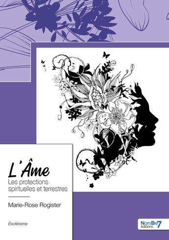 Couverture du livre « L'âme » de Marie-Rose Rogister aux éditions Nombre 7