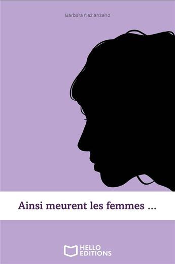 Couverture du livre « Ainsi meurent les femmes ... » de Barbara Nazianzeno aux éditions Hello Editions