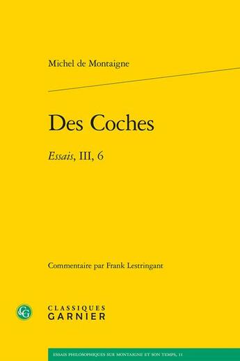 Couverture du livre « Des coches : essais, III, 6 » de Michel De Montaigne aux éditions Classiques Garnier