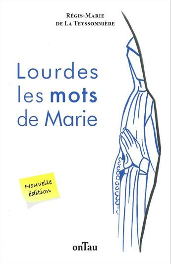 Couverture du livre « Lourdes les mots de Marie » de Regis-Marie De La Teyssonniere aux éditions Ontau