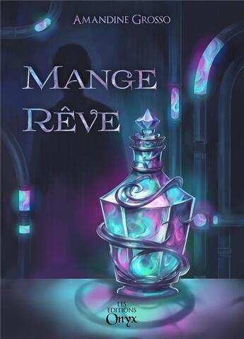 Couverture du livre « Mange-reve » de Grosso Amandine aux éditions Onyx