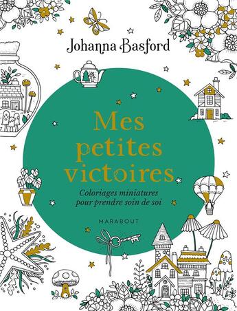 Couverture du livre « Mes petites victoires : Coloriages miniatures pour prendre soin de soi » de Johanna Basford aux éditions Marabout