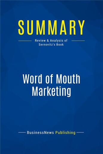 Couverture du livre « Summary : word of mouth marketing (review and analysis of Sernovitz's book) » de Businessnews Publish aux éditions Business Book Summaries