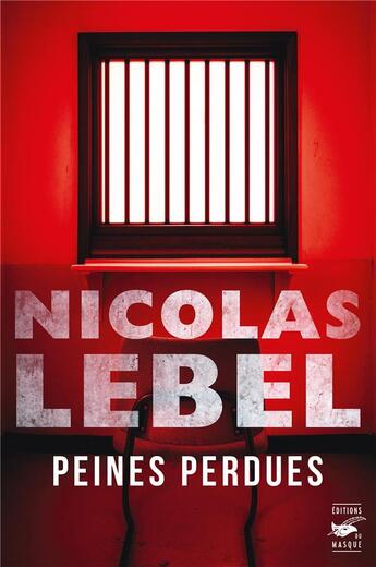 Couverture du livre « Peines perdues » de Nicolas Lebel aux éditions Editions Du Masque
