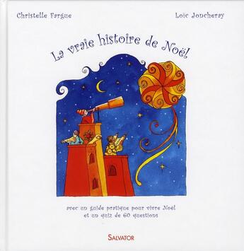 Couverture du livre « La vraie histoire de Noël » de Christelle Fargue et Loic Joncheray aux éditions Salvator