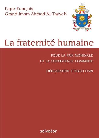 Couverture du livre « La fraternité humaine ; pour la paix mondiale et la coexistence commune ; déclaration d'Abou Dabi » de Pape Francois et Ahmad Al-Tayyeb aux éditions Salvator