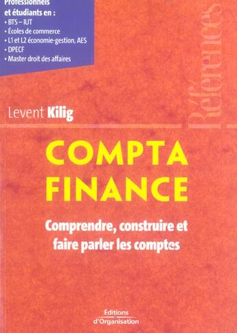 Couverture du livre « Compta finance - comprendre, construire et faire parler les comptes » de Kilig Levent aux éditions Organisation