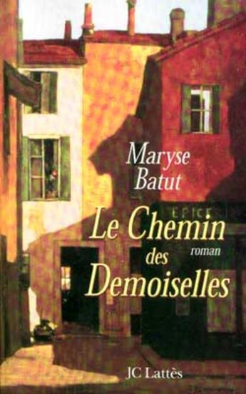 Couverture du livre « Le chemin des demoiselles » de Maryse Batut aux éditions Lattes