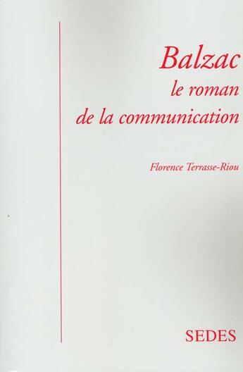 Couverture du livre « Balzac ; Le Roman De La Communication » de Terrasse-Riou aux éditions Cdu Sedes