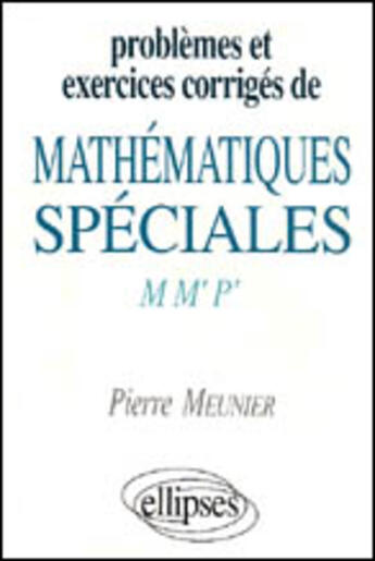 Couverture du livre « Mathematiques speciales » de Pierre Meunier aux éditions Ellipses