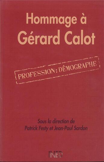 Couverture du livre « Hommage à Gérard Calot : Profession : démographe » de Patrick Festy aux éditions Ined