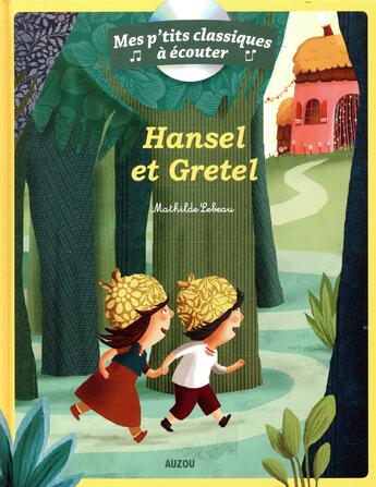 Couverture du livre « Hansel et gretel + cd » de Mathilde Lebeau aux éditions Philippe Auzou