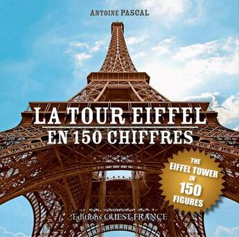 Couverture du livre « Tour Eiffel en 150 chiffres » de Antoine Pascal aux éditions Ouest France