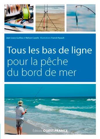 Couverture du livre « Tous les bas de ligne pour la pêche du bord de mer » de Jean-Cazeils Guillou aux éditions Ouest France