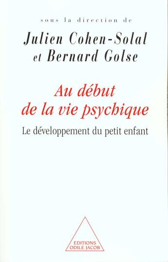 Couverture du livre « Au début de la vie psychique » de Julien Cohen-Solal aux éditions Odile Jacob